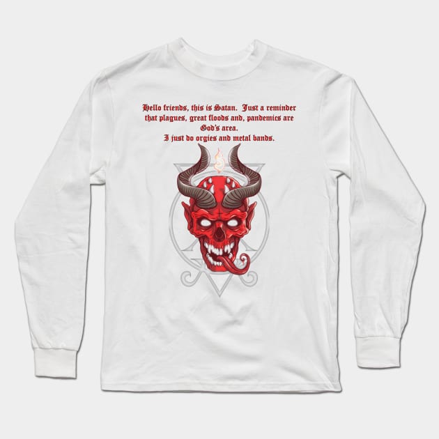 Satan just does orgies and metal bands Long Sleeve T-Shirt by The Convergence Enigma